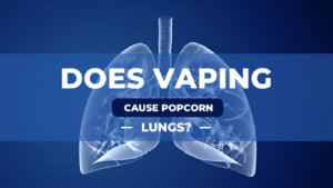 Does Vaping Cause Popcorn Lung?