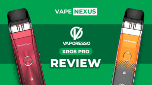 Vaporesso Xros Pro Review