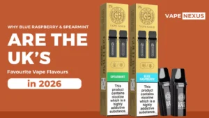 Why Blue Raspberry & Spearmint Are the UK’s Favourite Vape Flavours in 2026