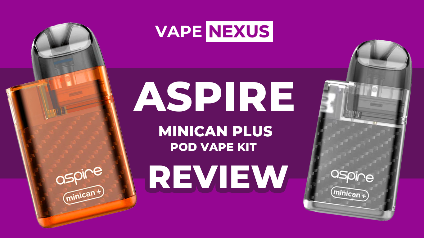 Aspire Minican Plus Pod Vape Kit Review