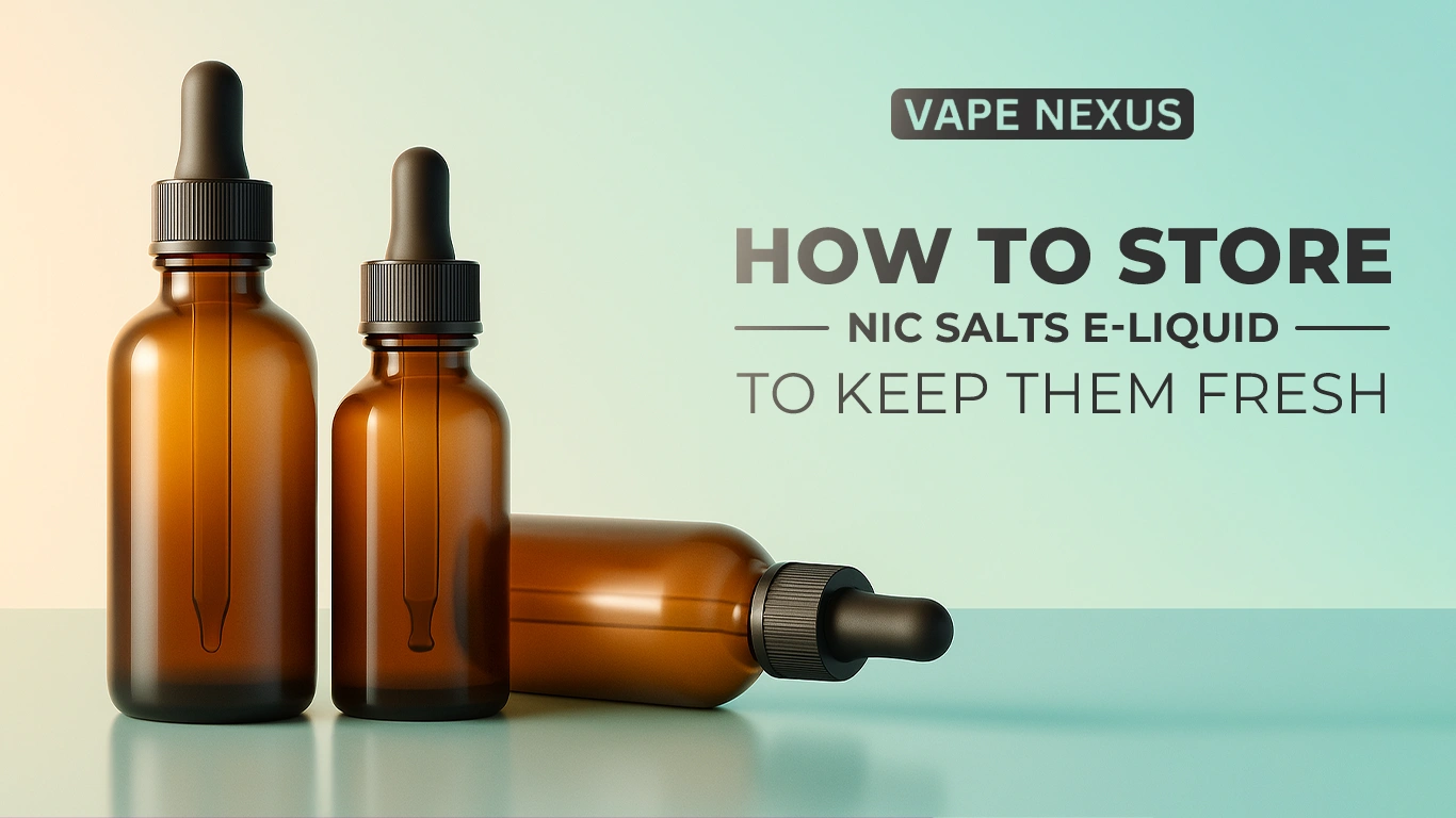 How to Store Nic Salt E-Liquids to Keep Them Fresh