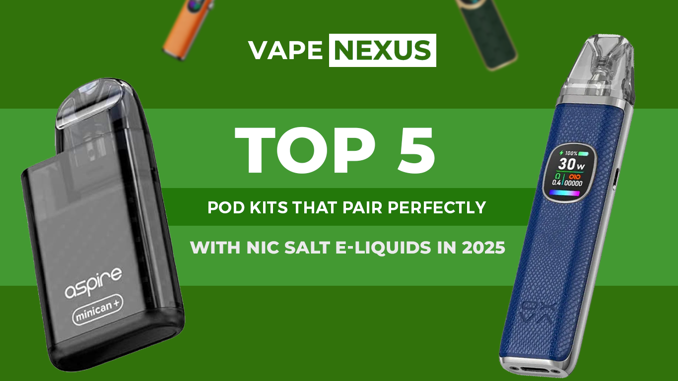 Top 5 Pod Kits That Pair Perfectly with Nic Salt E-Liquids in 2025