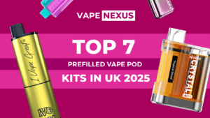 Top 7 Prefilled Vape Pod Kits in the UK for 2025