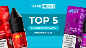 Top 5 Flavours of Nasty Intense Salts