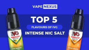 Top 5 Flavours of IVG Intense Nic Salts