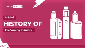 A Brief History of the Vaping Industry