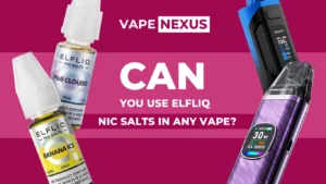Can You Use Elfliq Nic Salts in Any Vape?