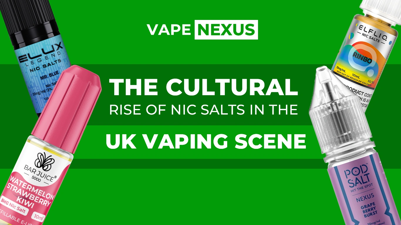 The Cultural Rise of Nic Salts in the UK Vaping Scene
