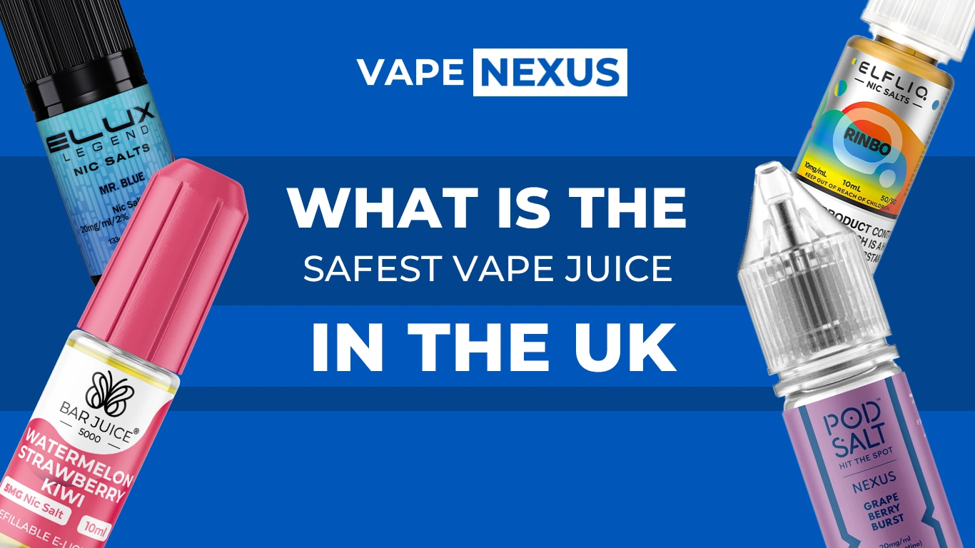What Is the Safest Vape Juice in the UK?