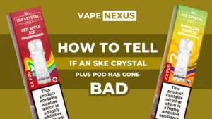 How to Tell If an SKE Crystal Plus Pod Has Gone Bad