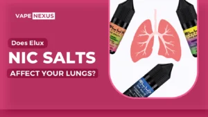 Do Elux Nic Salts Affect Your Lungs?